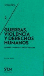 GUERRAS, VIOLENCIA Y DERECHOS HUMANOS Imagen de cubierta: GUERRAS, VIOLENCIA Y DERECHOS HUMANOS