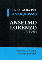 Imagen de cubierta: EN EL ALBA DEL ANARQUISMO. ANSELMO LORENZO (1914-2014)