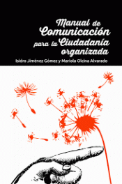 Imagen de cubierta: MANUAL DE COMUNICACIÓN PARA LA CIUDADANÍA ORGANIZADA