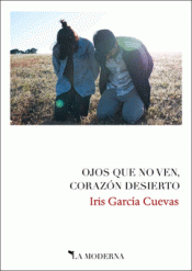 OJOS QUE NO VEN, CORAZÓN DESIERTO Imagen de cubierta: OJOS QUE NO VEN, CORAZÓN DESIERTO