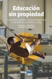 EDUCACIÓN SIN PROPIEDAD Imagen de cubierta: EDUCACIÓN SIN PROPIEDAD