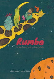 RUMBA LA JIRAFA QUE VOLVA FENT BADALLS Imagen de cubierta: RUMBA LA JIRAFA QUE VOLVA FENT BADALLS