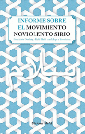 INFORME SOBRE EL MOVIMIENTO NOVIOLENTO SIRIO Imagen de cubierta: INFORME SOBRE EL MOVIMIENTO NOVIOLENTO SIRIO