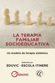 LA TERAPIA FAMILIAR SOCIOEDUCATIVA Imagen de cubierta: LA TERAPIA FAMILIAR SOCIOEDUCATIVA