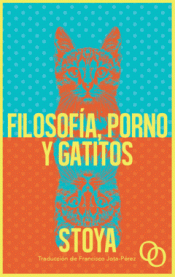 FILOSOFÍA, PORNO Y GATITOS Imagen de cubierta: FILOSOFÍA, PORNO Y GATITOS