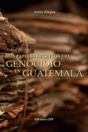 Cover Image: LOS PAPELES SECRETOS DEL GENOCIDIO EN GUATEMALA