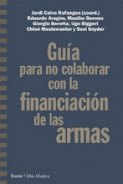 GUÍA PARA NO COLABORAR CON LA FINANCIACIÓN DE LAS ARMAS Imagen de cubierta: GUÍA PARA NO COLABORAR CON LA FINANCIACIÓN DE LAS ARMAS