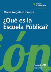 ¿QUÉ ES LA ESCUELA PÚBLICA? Imagen de cubierta: ¿QUÉ ES LA ESCUELA PÚBLICA?