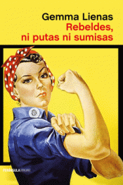 REBELDES, NI PUTAS NI SUMISAS Imagen de cubierta: REBELDES, NI PUTAS NI SUMISAS