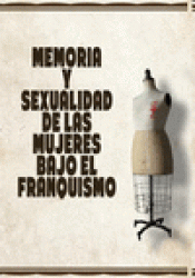 Imagen de cubierta: MEMORIA Y SEXUALIDAD DE LAS MUJERES BAJO EL FRANQUISMO