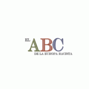 EL ABC DE LA EUROPA RACISTA Imagen de cubierta: EL ABC DE LA EUROPA RACISTA