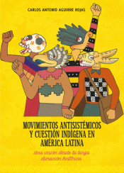 Imagen de cubierta: MOVIMIENTOS ANTISISTÉMICOS Y CUESTIÓN INDÍGENA EN AMÉRCIA LATINA