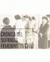 Imagen de cubierta: CRÓNICA DEL SUFRAGIO FEMENINO EN CHILE