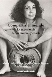 Imagen de cubierta: COMPARTIR EL MUNDO. LA EXPERIENCIA DE LAS MUJERES Y EL ARTE