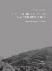 ÚLTIMOS DÍAS DE WALTER BENJAMIN / WALTER BENJAMIN'S LAST DAYS Imagen de cubierta: ÚLTIMOS DÍAS DE WALTER BENJAMIN / WALTER BENJAMIN'S LAST DAYS