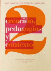 CREACIÓN, PEDAGOGÍAS Y CONTEXTO Imagen de cubierta: CREACIÓN, PEDAGOGÍAS Y CONTEXTO