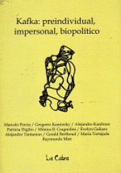 KAFKA: PREINDIVIDUAL, IMPERSONAL, BIOPOLÍTICO Imagen de cubierta: KAFKA: PREINDIVIDUAL, IMPERSONAL, BIOPOLÍTICO