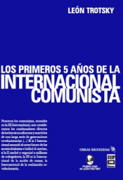 LOS PRIMEROS 5 AÑOS DE LA INTERNACIONAL COMUNISTA Imagen de cubierta: LOS PRIMEROS 5 AÑOS DE LA INTERNACIONAL COMUNISTA