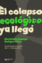 EL COLAPSO ECOLOGICO YA LLEGÓ Imagen de cubierta: EL COLAPSO ECOLOGICO YA LLEGÓ