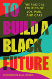 Cover Image: TO BUILD A BLACK FUTURE