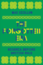Cover Image: THE FORGOTTEN ERA: NIGERIA BEFORE BRITISH RULE