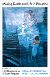 Cover Image: MAKING DEATH AND LIFE IN PALESTINE