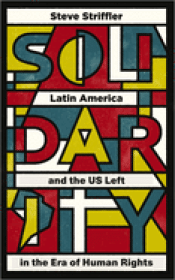 Cover Image: SOLIDARITY: LATIN AMERICA AND THE US LEFT IN THE ERA OF HUMAN RIGHTS (WILDCAT)
