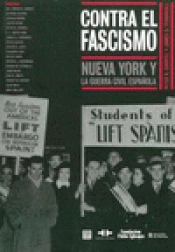 Imagen de cubierta: CONTRA EL FASCISMO NUEVA YORK Y LA GUERRA CIVIL ESPAÑOLA