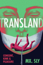 Cover Image: TRANSLAND: CONSENT, KINK, AND PLEASURE