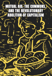 Cover Image: MUTUAL AID THE COMMONS AND THE REVOLUTIONARY ABOLITION OF CAPITALISM
