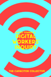Cover Image: NOTES TOWARD A DIGITAL WORKERS' INQUIRY