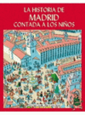 Imagen de cubierta: LA HISTORIA DE MADRID CONTADA A LOS NIÑOS