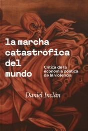 LA MARCHA CATASTRÓFICA DEL MUNDO Cover Image: LA MARCHA CATASTRÓFICA DEL MUNDO