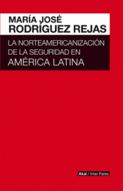  LA NORTEAMERICANIZACIÓN DE LA SEGURIDAD EN AMRICA LATINA