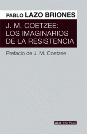Imagen de cubierta: J.M. COETZEE: LOS IMAGINARIOS DE LA RESISTENCIA