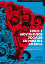 Imagen de cubierta: CRISIS Y MOVIMIENTOS SOCIALES EN NUESTRA AMÉRICA