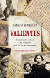 Imagen de cubierta: VALIENTES. EL RELATO DE LAS VÍCTIMAS DEL FRANQUISMO Y DE LOS QUE LES SOBREVIVIER
