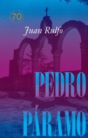 Cover Image: PEDRO PÁRAMO EDICIÓN CONMEMORATIVA 70 AÑOS, 1955-2025