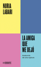 Cover Image: LA AMIGA QUE ME DEJÓ (SERIE ENDEBATE)