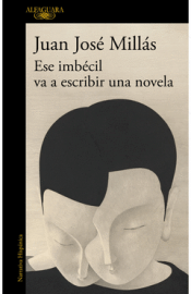 Cover Image: ESE IMBÉCIL VA A ESCRIBIR UNA NOVELA