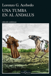 UNA TUMBA EN AL ÁNDALUS (SERIE GONZALO DE BERCEO 3) Cover Image: UNA TUMBA EN AL ÁNDALUS (SERIE GONZALO DE BERCEO 3)