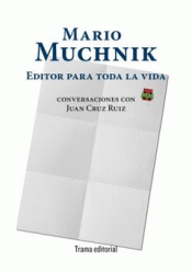 Imagen de cubierta: MARIO MUCHNIK. EDITOR PARA TODA LA VIDA