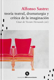 Cover Image: ALFONSO SASTRE: TEORÍA TEATRAL, DRAMATURGIA Y CRÍTICA DE LA IMAGINACIÓN