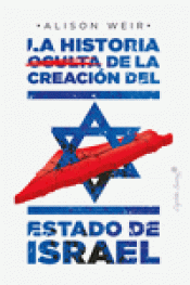 Imagen de cubierta: LA HISTORIA OCULTA DE LA CREACIÓN DEL ESTADO DE ISRAEL