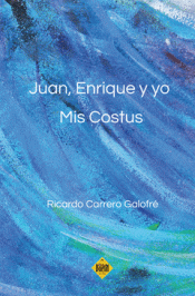 Cover Image: JUAN, ENRIQUE Y YO. MIS COSTUS  RICARDO CARRERO GALOFRÉ