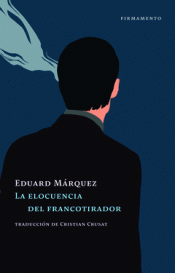 Cover Image: LA ELOCUENCIA DEL FRANCOTIRADOR