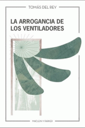 Cover Image: LA ARROGANCIA DE LOS VENTILADORES