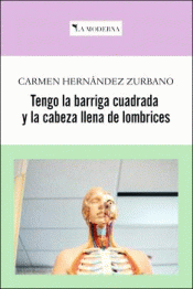 Cover Image: TENGO LA BARRIGA CUADRADA Y LA CABEZA LLENA DE LOMBRICES