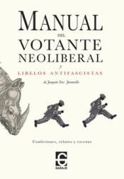 Cover Image: MANUAL DEL VOTANTE NEOLIBERAL Y LIBELOS ANTIFASCISTAS