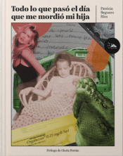 Cover Image: TODO LO QUE PASÓ EL DÍA QUE ME MORDÍO MI HIJA